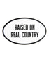 Raised on Real Country Decal - Tallgrass Supply